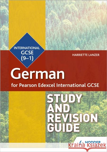 Pearson Edexcel International GCSE German Study and Revision Guide Harriette Lanzer   9781510474987
