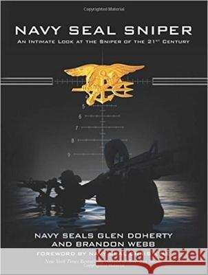 Navy Seal Sniper: An Intimate Look at the Sniper of the 21st Century Glen Doherty Brandon Webb Chris Kyle 9781510714151 Skyhorse Publishing