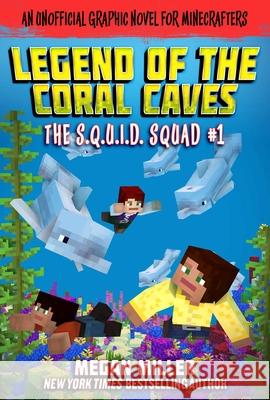 The Legend of the Coral Caves: An Unofficial Graphic Novel for Minecraftersvolume 1 Miller, Megan 9781510747326