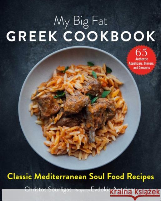 My Big Fat Greek Cookbook: Classic Mediterranean Soul Food Recipes Sourligas, Christos 9781510749849 Sky Pony