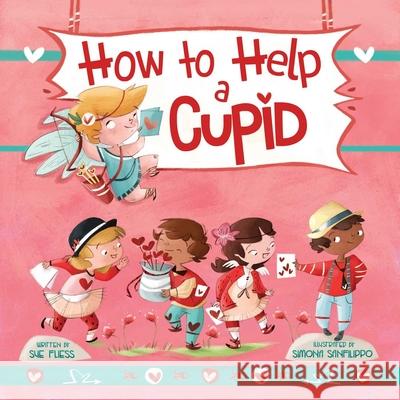 How to Help a Cupid Fliess, Sue 9781510761766 Sky Pony