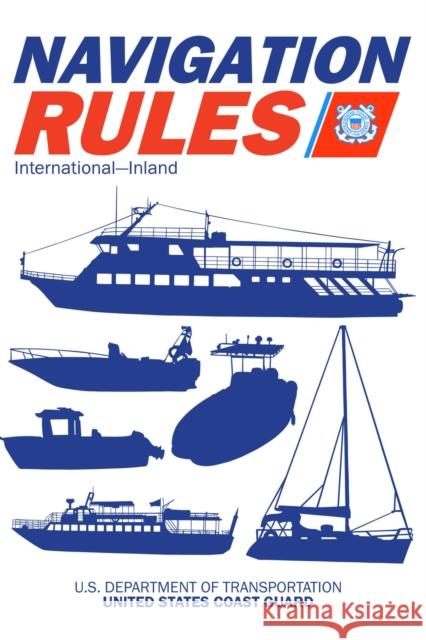 Navigation Rules and Regulations Handbook: International--Inland: Full Color 2021 Edition U S Coast Guard 9781510764545 Skyhorse Publishing