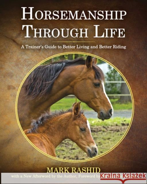 Horsemanship Through Life: A Trainer's Guide to Better Living and Better Riding Mark Rashid Eric Adams 9781510771079