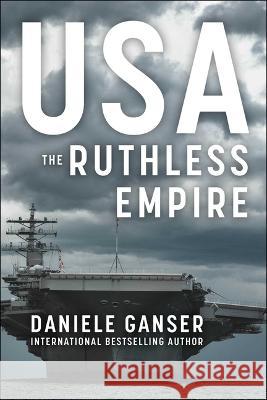 Usa: The Ruthless Empire Ganser, Daniele 9781510776784