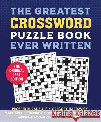 The Greatest Crossword Puzzle Book Ever Written: The Original 1924 Edition Michelle Arnot Prosper Buranelli F. Gregory Hartswick 9781510778832 Skyhorse Publishing