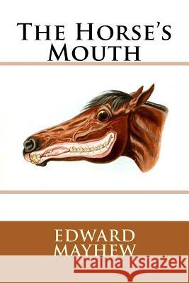 The Horse's Mouth MR Edward Mayhew 9781511443586