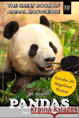 Pandas: The Large Bear Cats (includes 20+ magnificent photos!) Martin, M. 9781511448307 Createspace