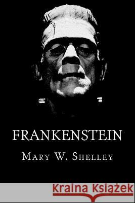 Frankenstein: or The Modern Prometheus W. Shelley, Mary 9781511473248 Createspace