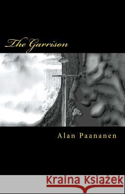 The Garrison Alan Paananen 9781511482851 Createspace