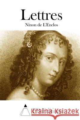 Lettres Ninon De L'Enclos Fb Editions 9781511484824 Createspace