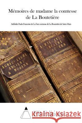 Mémoires de madame la comtesse de La Boutetière Fb Editions 9781511486354 Createspace