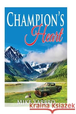 Champion's Heart Mike Yarbro 9781511487665 Createspace