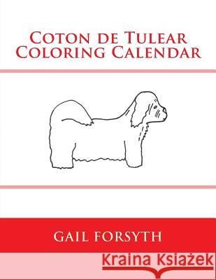 Coton de Tulear Coloring Calendar Gail Forsyth 9781511493857