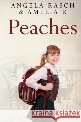 Peaches Angela Rasch Amelia R 9781511511940 Createspace