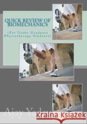 Quick Review of Biomechanics Ajay Yadav 9781511512121 Createspace