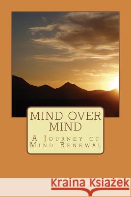Mind over Mind: A Journey of Mind Renewal Crane, Michael 9781511520249