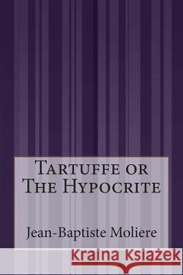 Tartuffe or The Hypocrite Page, Curtis Hidden 9781511562157
