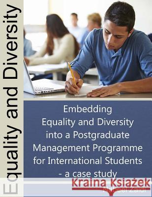 Equality and Diversity: Embedding Equality and Diversity into a Postgraduate Management Programme Zaidi, Nabeel 9781511568425 Createspace