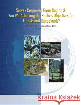 Survey Responses From Region 3: Are We Achieving the Public's Objectives for Forests and Rangelands? U. S. Department of Agriculture 9781511599320
