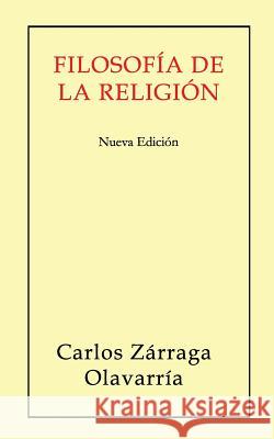 Filosofia de la religion.: Nueva edicion Zarraga, Carlos 9781511609913 Createspace