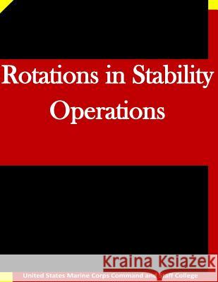 Rotations in Stability Operations United States Marine Corps Command and S 9781511635608