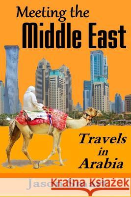 Meeting the Middle East: Travels in Arabia Jason Smart 9781511639736