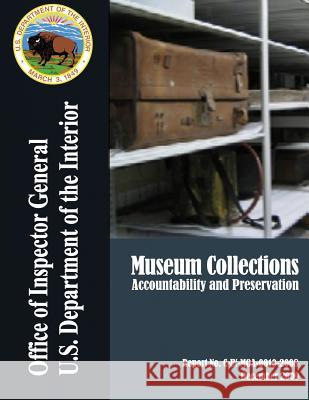 Museum Collections: Accountability and Preservation U. S. Department of the Interior 9781511679497 Createspace