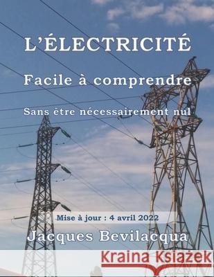 L'Electricite: Facile a comprendre Bevilacqua, Jacques 9781511683098 Createspace Independent Publishing Platform