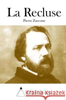 La Recluse Pierre Zaccone Fb Editions 9781511691086 Createspace