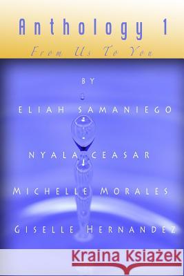 Anthology 1: From Us To You Ceasar, Nyala 9781511706209 Createspace