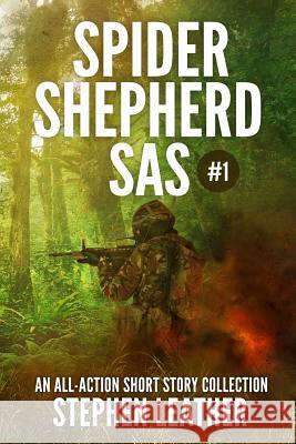 Spider Shepherd: SAS Volume 1 Stephen Leather 9781511708579