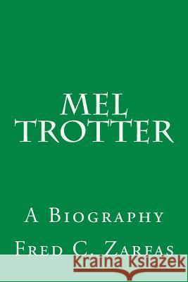 Mel Trotter: A Biography Fred C. Zarfas Bob Jone 9781511718752 Createspace