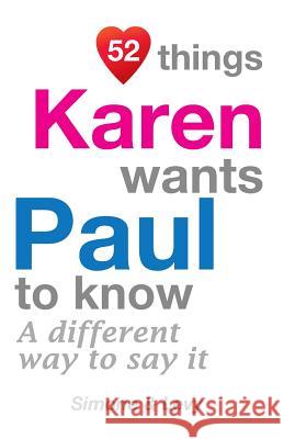 52 Things Karen Wants Paul To Know: A Different Way To Say It Simone 9781511724036