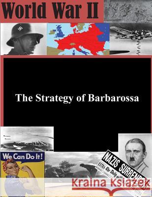 The Strategy of Barbarossa U. S. Air War College 9781511735018 Createspace
