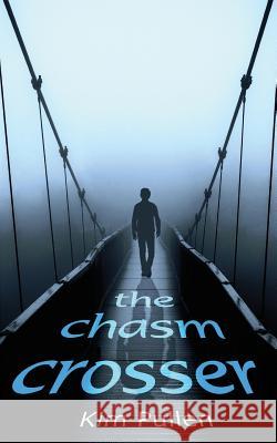 The Chasm Crosser Kim Pullen Teresa Bruce Pam Gurrentz 9781511741972