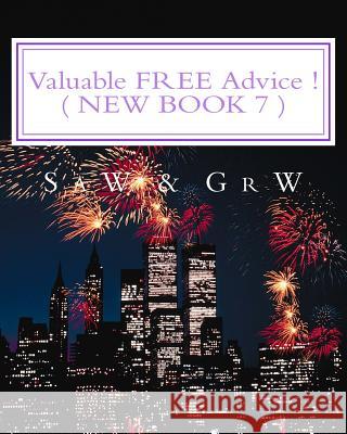 Valuable FREE Advice ! ( NEW BOOK 7 ): New S U R V i V A L Information W, G. R. 9781511788700 Createspace