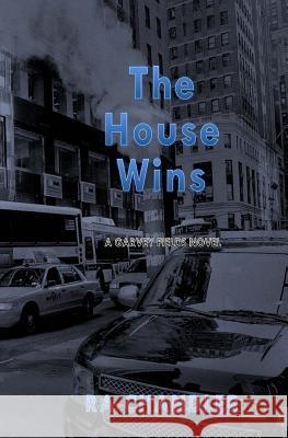 The House Wins: A Garvey Fields Mystery Ra Chandler 9781511789752