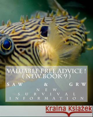 Valuable FREE Advice ! ( NEW BOOK 9 ): New S U R V i V A L Information W, G. R. 9781511847551 Createspace