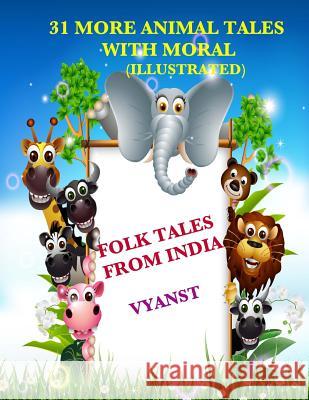 31 More Animal Tales with Moral (Illustrated): Folk Tales from India Vyanst                                   Praful B Gurivi G 9781511859547 Createspace