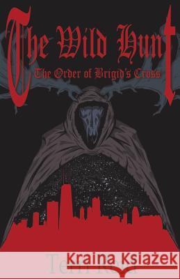 The Order of Brigid's Cross - The Wild Hunt Terri Reid 9781511872942