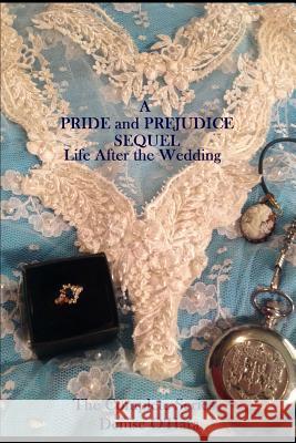 A Pride and Prejudice Sequel: LIfe After the Wedding: The Complete Series Carroll, Brooke 9781511910095 Createspace