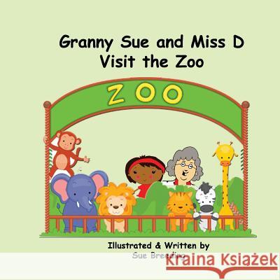 Granny Sue and Miss D Visit the Zoo Sue Breeding 9781511936989 Createspace