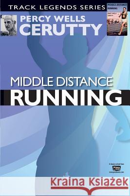 Middle Distance Running Percy Wells Cerutty Peter Masters 9781511951074 Createspace