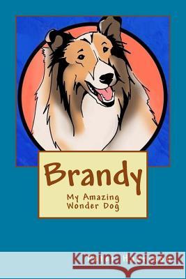 Brandy - My Amazing Wonder Dog Peter Harrison 9781511953887