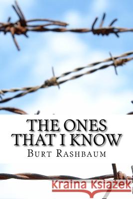The Ones That I Know Burt Rashbaum 9781511961714