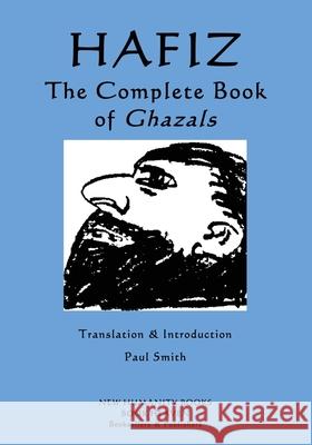 Hafiz - The Complete Book of Ghazals Hafiz                                    Paul Smith 9781511986649 Createspace