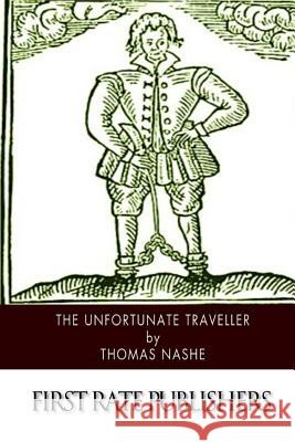 The Unfortunate Traveller Thomas Nashe 9781511994118 Createspace