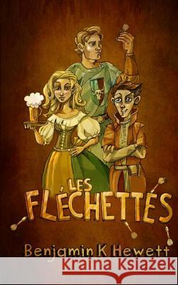 Les Flechettes Benjamin K. Hewett Marta Maszkiewizc Claire Reid 9781512002744