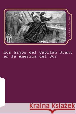 Los hijos del Capitan Grant en la America del Sur Hernandez, Martin 9781512015263