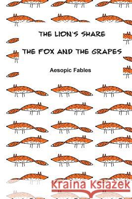 The Lion's Share & The Fox and the Grapes: Aesopic Fables Margishvili, Mariam 9781512026153